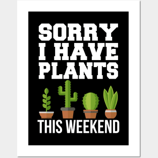 Sorry I Have Plants This Weekend Posters and Art